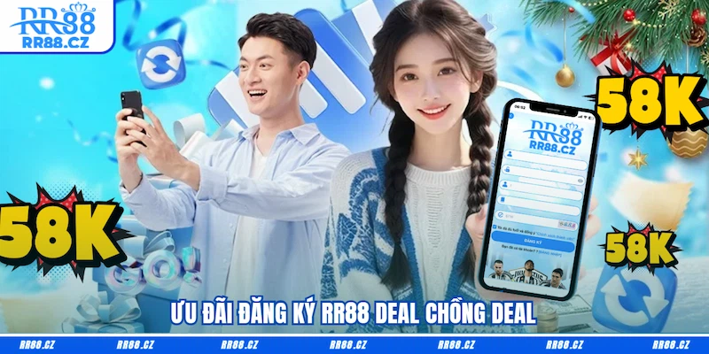 Ưu đãi đăng ký RR88 deal chồng deal